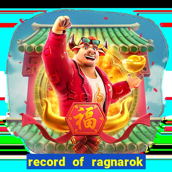 record of ragnarok 3 temporada ep 1